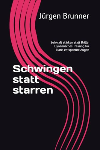 Schwingen statt starren: Sehkraft stärken statt Brille: Dynamisches Training für klare, entspannte Augen