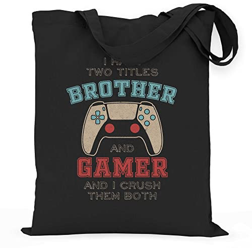 wowshirt Stoffbeutel Jutebeutel I Have Two Titles Brother And Gamer And I Crush Them Both Videospieler Gamer Gaming, Farbe:Black