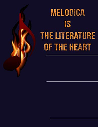 Melodica is the Literature Of The Heart: Blank Sheet Melodica Music Notebook, Manuscript Staff paper for Notes. Composition Notebook 13 Staves, 8.5 x 11, 110 Pages