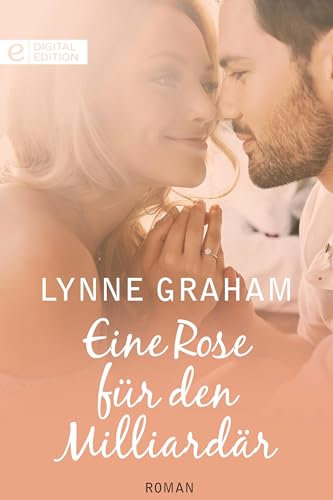 Eine Rose für den Milliardär (Digital Edition)