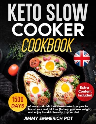 Keto Slow Cooker Cookbook: 1500 days of easy and delicious slow-cooked recipes to boost your weight loss (to help you lose weight) and enjoy to add diversity to your diet