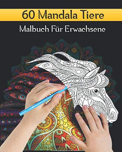 60 Mandala Tiere Malbuch Für Erwachsene: Mandala Malbuch Für Senioren Und Erwachsene Mit Anti-Stress-Wirkung | Schöne Tier-Mandala-Entwürfe für Meditation, Entspannung und Glück