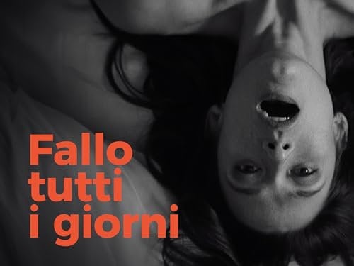 Fallo tutti i giorni - Sesso, potere e competizione