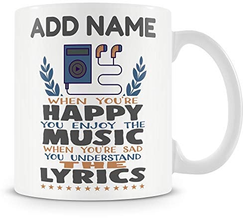 Novelty Gift for Music Lovers - When You're Happy You Enjoy The Music - Personalised Mug
