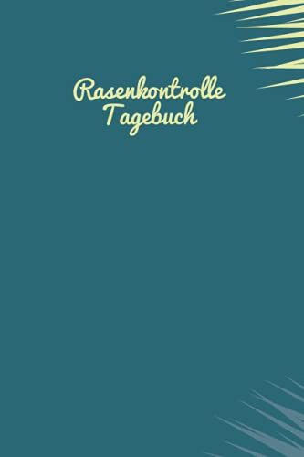 Rasenkontrolle Tagebuch: Rasenpflege Buch, Rasenpflege Notizbuch, Geben Sie ein, wann der Rasen das letzte Mal gemäht oder gedüngt wurde, wann er ... mit dieser praktischen Anleitung aus.