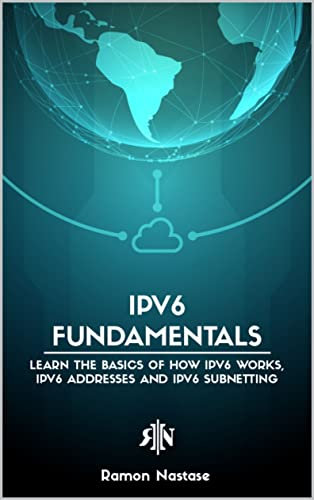 IPv6 for Beginners: Your Quick Guide for Learning the Fundamentals of the IPv6 Protocol in only one sitting (Computer Networking Series) (English Edition)