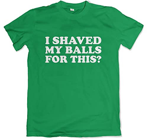 I Shaved My Balls Herren Fun T-Shirt Eier rasieren Shirt Kelly Green Größe M