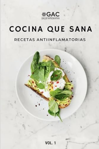 Cocina que sana: Recetas Antiinflamatorias