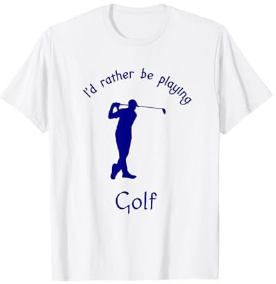I'd rather be playing Golf T-Shirt