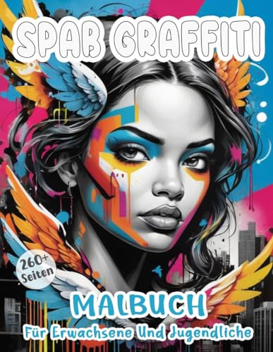 Spaß Graffiti Malbuch Für Erwachsene Und Jugendliche: Wunderschöne Straßenkunst Malvorlagen | Einzigartige Urbane Illustrationen | Verschiedene Themen ... Kreativen Spaß (Graffiti-Malbücher)