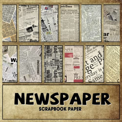 Newspaper Scrapbook Paper: Old Style Scrapbooking Paper, Double Sided Decorative Craft Paper For Gift Wrapping, Junk Journal, Decoupage, Journaling and Card Making, Collage, Mixed Media