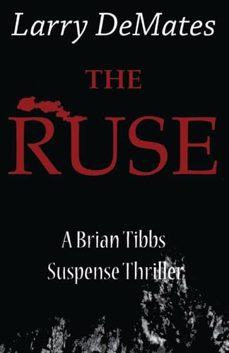 The Ruse (A Brian Tibbs Suspense Thriller, Band 1)