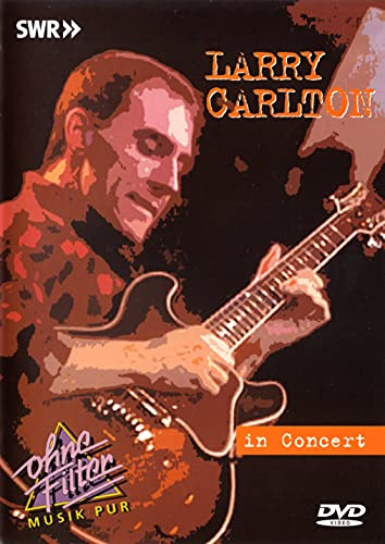 Larry Carlton - In Concert: Ohne Filter