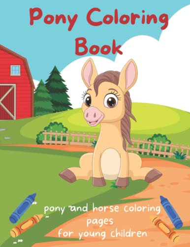 Pony Coloring Book: Pony and Horse Coloring Pages for Young Children