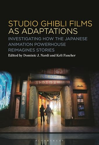 Studio Ghibli Animation as Adaptations: Investigating How the Japanese Animation Powerhouse Reimagines Stories