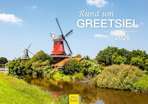 Edition Seidel Premium Kalender Rund um Greetsiel 2026 Format DIN A3 Wandkalender Deutschland Niedersachen Ostfriesland Nordsee Küste Windmühle Andrea Dreegmeyer