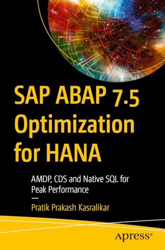 SAP ABAP 7.5 Optimization for HANA: AMDP, CDS and Native SQL for Peak Performance