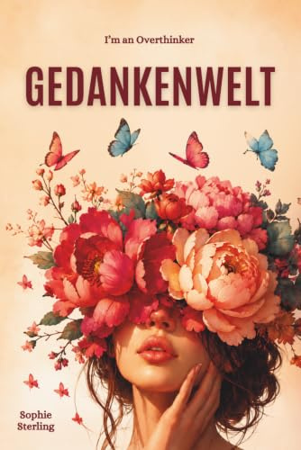 I’m an Overthinker GEDANKENWELT: Ein Safeplace für Overthinker