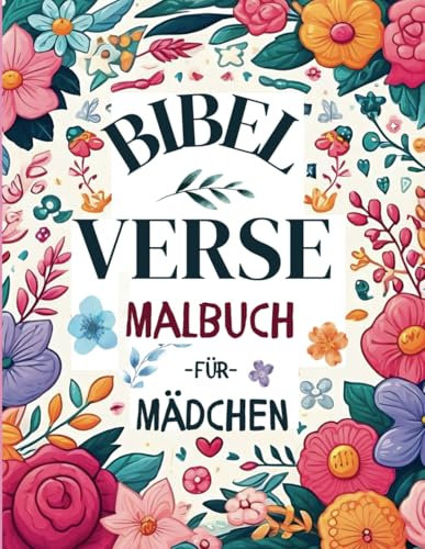 Bibelverse Malbuch für Mädchen: Inspirierende Zitate zum Ausmalen, Kreativität und Glaube vereint