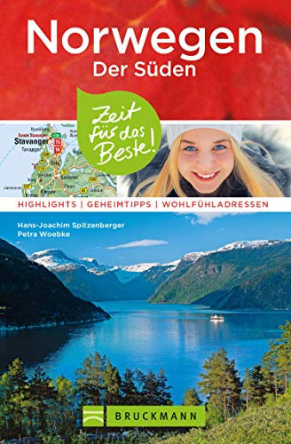 Bruckmann Reiseführer Norwegen der Süden: Zeit für das Beste: Highlights, Geheimtipps, Wohlfühladressen