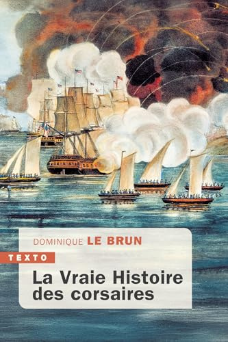 La vraie histoire des corsaires: ENQUETE HISTORIQUE