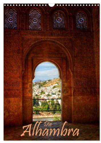 Die Alhambra (Wandkalender 2026 DIN A3 hoch), CALVENDO Monatskalender: Die Alhambra - Der faszinierende Sultanpalast in Granada (CALVENDO Orte)