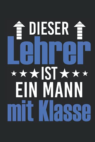 Dieser Lehrer ist ein Mann mit Klasse: 6x9 Zoll Hardcover Notizbuch liniert 120 Seiten für Lehrer