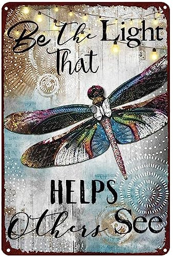 Dragonfly Vintage Tin Sign Be The Light That Helps Others See Funny Novelty Metal Retro Wall Decor For Home Gate Garden Bars Restaurants Cafes Office Store Pubs 20x30cm