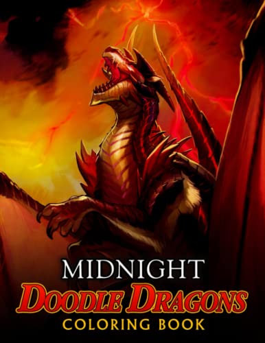 Midnight Doodle Dragons Coloring Books: Beautiful Dragon Coloring Pages With Incredible Illustrations With Black Edition For Kids Adults To Color | Perfect Gifts For Friends & Family