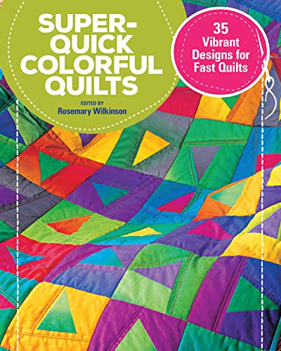 Super-Quick Colorful Quilts: 35 Vibrant Designs for Fast Quilts (English Edition)