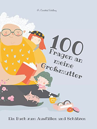 100 Fragen an meine Großmutter: Ein Buch zum Ausfüllen und Schätzen