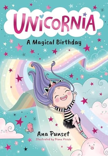 Unicornia: A Magical Birthday: The bestselling illustrated magical unicorn series for kids aged 5-8, perfect for party-bag presents (Unicornia, 2)