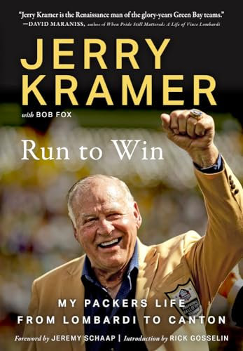 Run to Win: My Packers Life from Lombardi to Canton: Jerry Kramer's Road to Canton