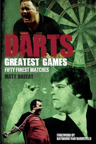 Darts Greatest Games: Fifty Finest Matches from the World of Darts