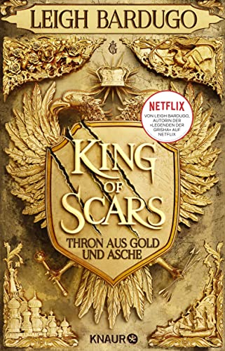 King of Scars: Thron aus Gold und Asche | High Fantasy aus der Welt des Grishaverse - Die Geschichte von Nikolai Lantsov (Die King-of-Scars-Dilogie, Band 1)