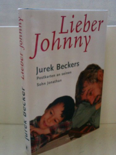 Lieber Johnny: Jurek Beckers Postkarten an seinen Sohn Jonathan