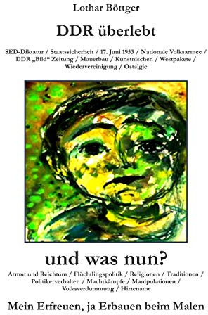 DDR überlebt und was nun?: Mein Erfreuen, ja Erbauen beim Malen
