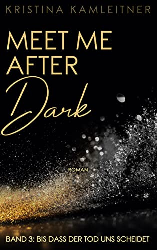 Meet Me After Dark: Band 3: Bis dass der Tod uns scheidet
