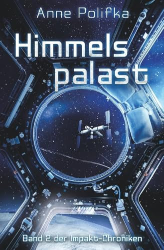 Himmelspalast: Band 2 der Impakt-Chroniken