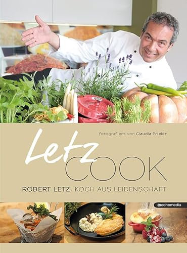 Letz cook: Robert Letz, Koch aus Leidenschaft