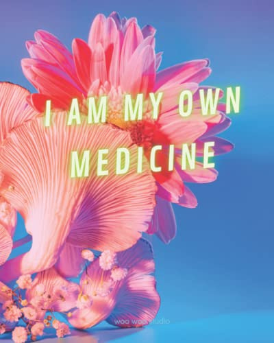JOURNAL Punktraster | Dot Grid - I AM MY OWN MEDICINE: 124 Seiten | elfenbeinfarbenes Papier | Softcover matt | luxuriöses Format | mehr Platz für ... | Dot-Grid | Notebook (Woo Woo Journals)