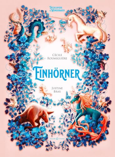 Einhörner: Enzyklopädie des Wunderbaren (Enzyklopädie des Wunderbaren: Herausgegeben von Benjamin Lacombe)