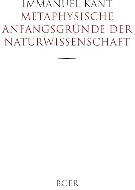 Metaphysische Anfangsgründe der Naturwissenschaft