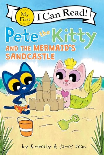 Pete the Kitty and the Mermaid's Sandcastle: A Magical Ocean Adventure and Counting Story for Kids (Ages 4-8) (My First I Can Read)