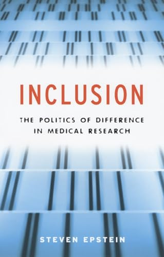 Inclusion: The Politics of Difference in Medical Research (Chicago Studies in Practices of Meaning)
