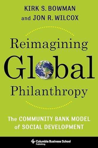 Reimagining Global Philanthropy: The Community Bank Model of Social Development