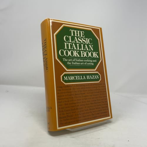 The Classic Italian Cook Book: The Art of Italian Cooking and the Italian Art of Eating