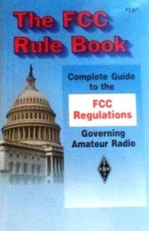 The Fcc Rule Book: Complete Guide to the Fcc Regulations Governing Amateur Radio (Radio amateur's library)