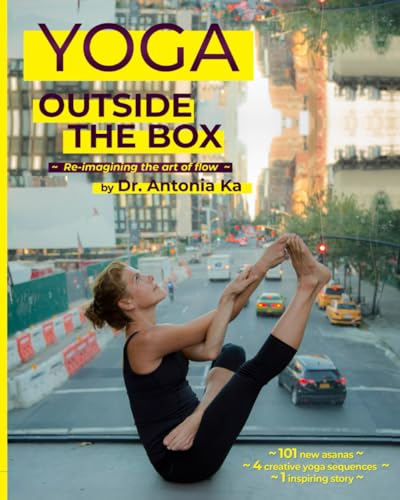 Yoga Outside the Box: Re-imaging the Art of Flow