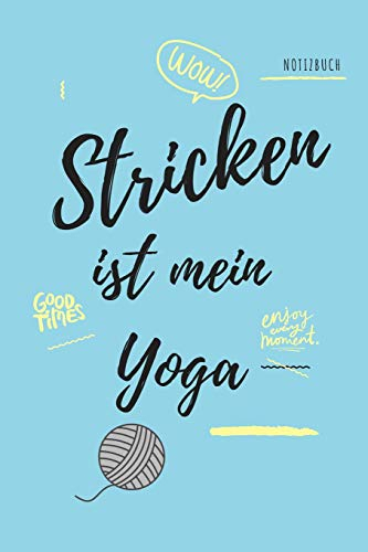 STRICKEN IST MEIN YOGA NOTIZBUCH: A5 52 Wochen Kalender als Geschenk für Strick-Begeisterte | Strickmuster Buch | Strickmusterheft | Strickbuch | Tagebuch | Journal